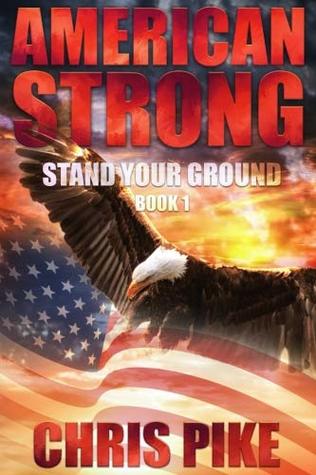 Read Stand Your Ground (American Strong) (Volume 1) - Chris Pike | ePub