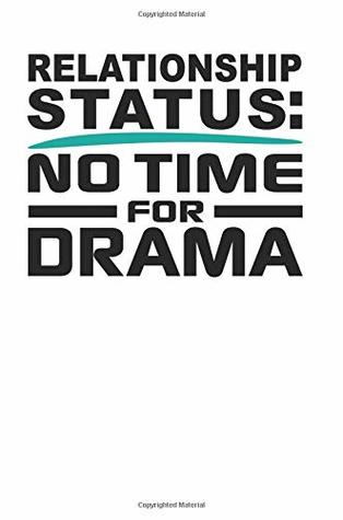 Read Online Relationship Status: No Time for Drama: White, Green & Black Design, Blank College Ruled Line Paper Journal Notebook for Ladies and Guys. (Valentines  Book: Journal Diary For Writing and Notes) -  | ePub