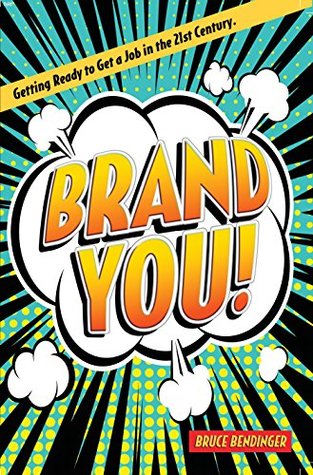 Read Online Brand You!: Getting Ready to Get a Job in the 21st Century - Bruce Bendinger file in PDF