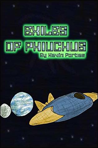 Read Online Exiles of Phiuchus (The Starship Hodgepodge Book 1) - Kevin Forbes file in ePub