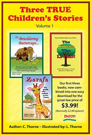 Full Download Three TRUE Children's Stories!: Four Lucky Kitties, a Giraffe, and a Woolly Mammoth! - C. Thorne file in ePub