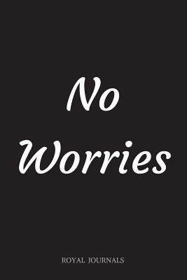 Read No Worries: Journal Notebook, 6 X 9 Inch Lined Pages - file in PDF