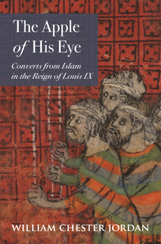 Download The Apple of His Eye: Converts from Islam in the Reign of Louis IX - William Chester Jordan file in PDF