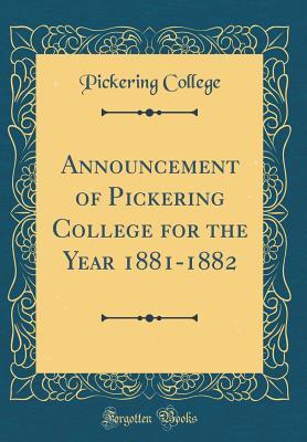 Read Announcement of Pickering College for the Year 1881-1882 (Classic Reprint) - Pickering College file in PDF