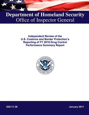 Read Independent Review of the U.S. Customs and Border Protection's Reporting of Fy 2010 Drug Control Performance Summary Report - Office of the Investigator General file in PDF