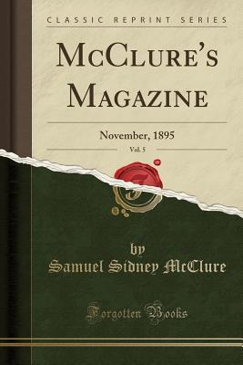 Read Online McClure's Magazine, Vol. 5: November, 1895 (Classic Reprint) - S.S. McClure | PDF