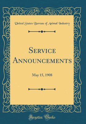 Full Download Service Announcements: May 15, 1908 (Classic Reprint) - United States Bureau of Animal Industry file in PDF