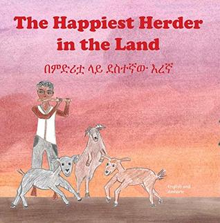 Read Online The Happiest Herder in the Land in English and Amharic - Lizzie Iwicki | PDF