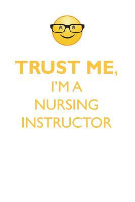 Read Online TRUST ME, I'M A NURSING INSTRUCTOR AFFIRMATIONS WORKBOOK Positive Affirmations Workbook. Includes: Mentoring Questions, Guidance, Supporting You. - Affirmations World file in PDF