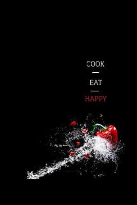 Full Download Cook Eat Happy: Blank Recipe Book for Men and Woman - 6 X 9 -  | PDF