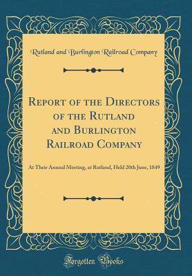 Full Download Report of the Directors of the Rutland and Burlington Railroad Company: At Their Annual Meeting, at Rutland, Held 20th June, 1849 (Classic Reprint) - Rutland and Burlington Railroad Company file in ePub