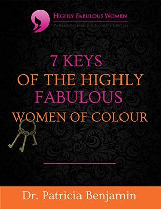 Read Online The 7 Keys of Highly Fabulous Women of Colour - Dr Patricia Benjamin file in ePub