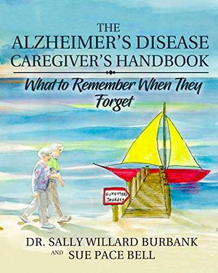 Read The Alzheimer's Disease Caregiver's Handbook (Color): What to Remember When They Forget - Sally Burbank | PDF