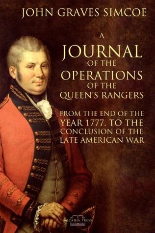 Read A Journal of the Operations of the Queen's Rangers from the End of the Year 1777: to the Conclusion of the Late American War (1789) - John Graves Simcoe | PDF