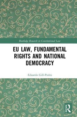 Read Eu Law, Fundamental Rights and National Democracy - Eduardo Gill-Pedro | PDF