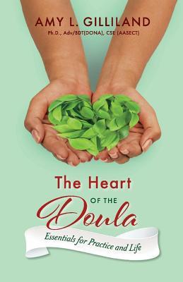 Read The Heart of the Doula: Essentials for Practice and Life - Amy L. Gilliland | ePub