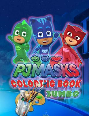 Download Pj Masks Jumbo Coloring Book: Great Coloring Book for Kids and Any Fan of Pj Masks (Perfect for Children Ages 4-12) - Mia Smith | PDF