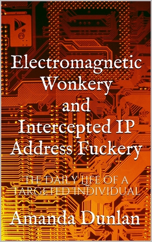 Read Electromagnetic Wonkery and Intercepted IP Address Fuckery - Amanda Dunlan file in ePub
