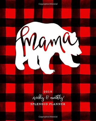 Download 2019 Weekly & Monthly Splendid Planner: Mama Bear Red & Black Buffalo Check Plaid Dated Agenda Book, January - December 2019 -  | ePub