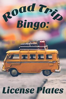 Full Download Road Trip Bingo: License Plates: The Bingo Game for People Who Road Trip - Bingo For All | ePub