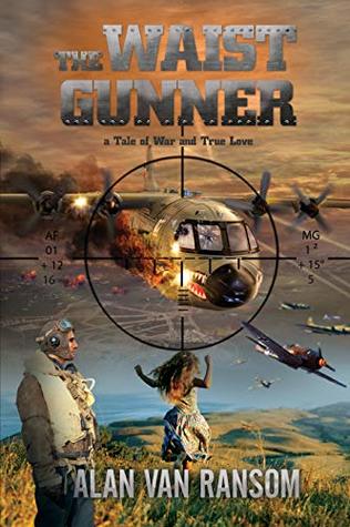 Full Download The Waist Gunner: a Tale of War and True Love - Alan Ransom | ePub