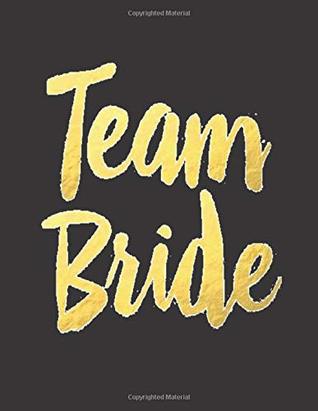 Read Online Team Bride: Wedding Bride Faux Gold 2019 Calendar Weekly Planner To Do List Organizer Book 8.5 x 11Large - That Random Gifts Chick | PDF