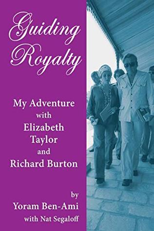 Read Guiding Royalty: My Adventure with Elizabeth Taylor and Richard Burton - Yoram Ben-Ami file in ePub