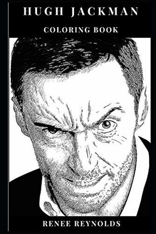 Download Hugh Jackman Coloring Book: Hot Actor and Pop Cultural Icon, Academy Award Nominee and Marvels Wolverine Inspired Adult Coloring Book - Renee Reynolds | ePub