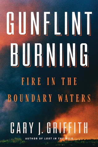 Download Gunflint Burning: Fire in the Boundary Waters - Cary Griffith file in ePub