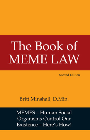 Download The Book of Meme Law: Memes-Human Social Organisms Control Our Existence - Britt Minshall | ePub