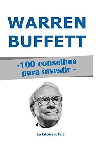 Read Warren Buffett, 100 Conselhos para Investir: e tornar-se Rico - Edições do Faré file in PDF