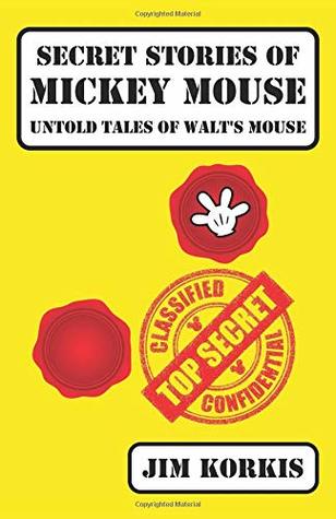 Read Online Secret Stories of Mickey Mouse: Untold Tales of Walt's Mouse - Jim Korkis file in PDF