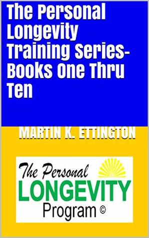 Download The Personal Longevity Training Series-Books One Thru Ten - Martin K. Ettington | ePub
