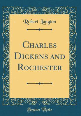 Download Charles Dickens and Rochester (Classic Reprint) - Robert Langton | PDF