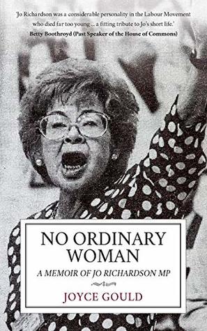 Read Online No Ordinary Woman: A Memoir of Jo Richardson MP - Joyce Gould | PDF