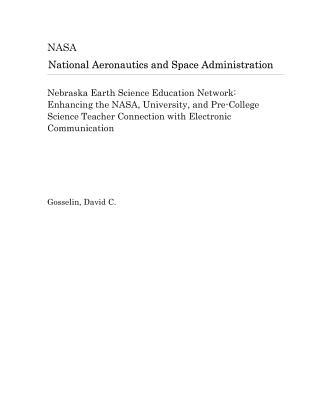 Read Nebraska Earth Science Education Network: Enhancing the Nasa, University, and Pre-College Science Teacher Connection with Electronic Communication - National Aeronautics and Space Administration | PDF