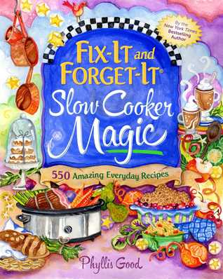 Read Online Fix-It and Forget-It Slow Cooker Magic: 550 Amazing Everyday Recipes - Phyllis Pellman Good file in ePub