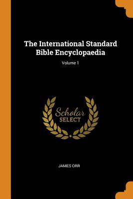 Full Download The International Standard Bible Encyclopaedia; Volume 1 - James 1844-1913 Orr file in ePub