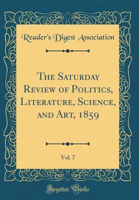 Full Download The Saturday Review of Politics, Literature, Science, and Art, 1859, Vol. 7 (Classic Reprint) - Reader's Digest Association file in ePub