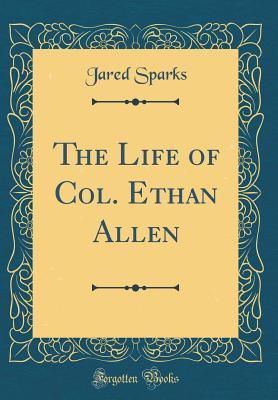 Download The Life of Col. Ethan Allen (Classic Reprint) - Jared Sparks file in ePub