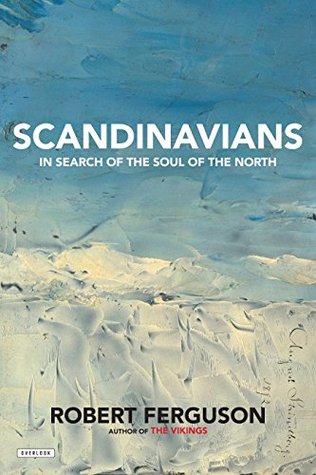 Full Download Scandinavians: In Search of the Soul of the North - Robert Ferguson file in PDF