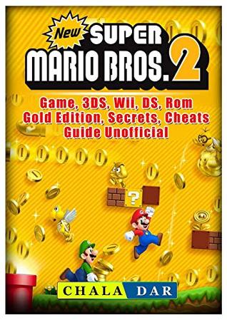 Download New Super Mario Bros 2 Game, 3DS, Wii, DS, Rom, Gold Edition, Secrets, Cheats, Guide Unofficial - Chala Dar | PDF