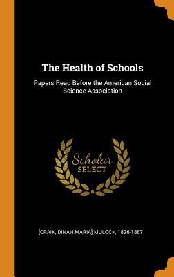 Download The Health of Schools: Papers Read Before the American Social Science Association - Dinah Maria Mulock Craik file in PDF
