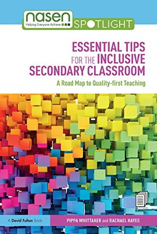 Read Essential Tips for the Inclusive Secondary Classroom: A Road Map to Quality-first Teaching (nasen spotlight) - Pippa Whittaker | ePub