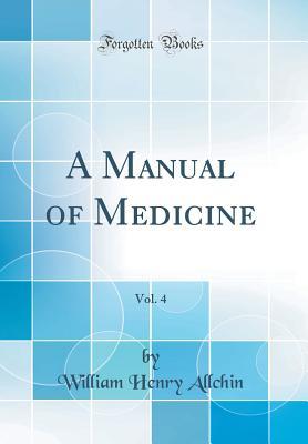 Read Online A Manual of Medicine, Vol. 4 (Classic Reprint) - William Henry Allchin file in ePub