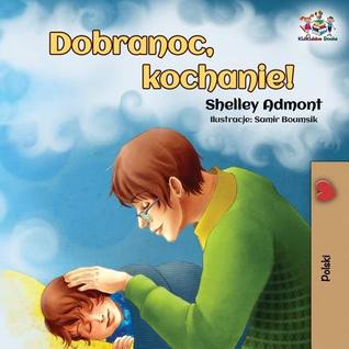 Full Download Dobranoc, kochanie!: Goodnight, My Love! - Polish edition - Shelley Admont | ePub