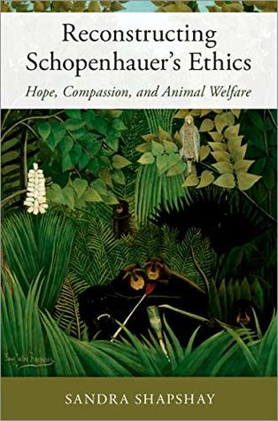 Download Reconstructing Schopenhauer's Ethics: Hope, Compassion, and Animal Welfare - Sandra Shapshay file in ePub