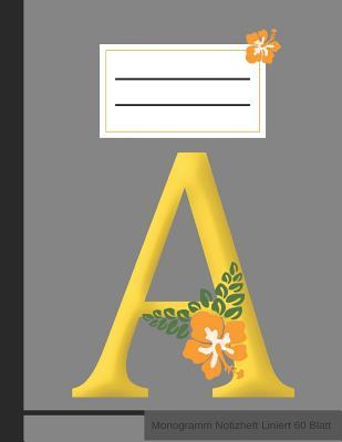 Full Download A Monogramm Notizheft Liniert 60 Blatt: Initialen Namen Hibiscus Notebook Journal A4 - Xsylx Designs file in ePub