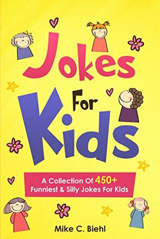 Download Jokes For Kids: A Collection Of 450 Funniest & Silly Jokes For Kids Ages 7-9 8-10 8-12 - Mike C. Biehl file in ePub
