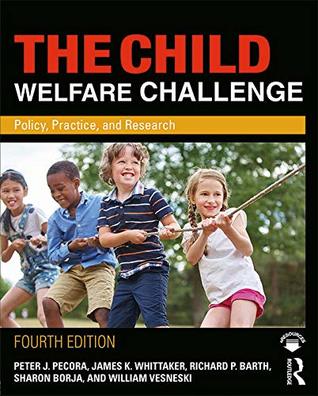 Read The Child Welfare Challenge: Policy, Practice, and Research (Modern Applications of Social Work Series) - Peter J. Pecora file in PDF